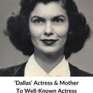 ‘Dallas’ Actress & Mother To Well-Known Actress