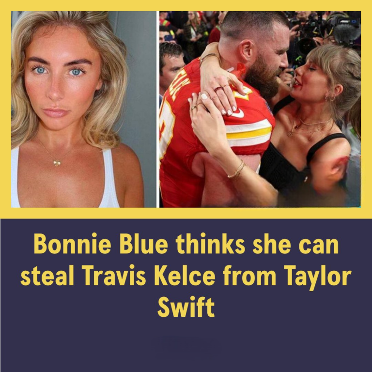 Bonnie Blue thinks she can steal Travis Kelce