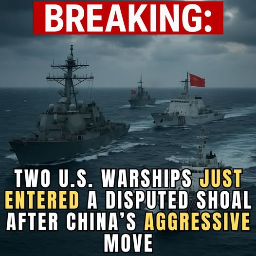BOMBSHELL: Two U.S. Warships Just Entered a Disputed Shoal After …