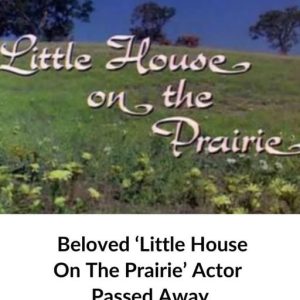 Beloved ‘Little House On The Prairie’ Star Passed Away At 91