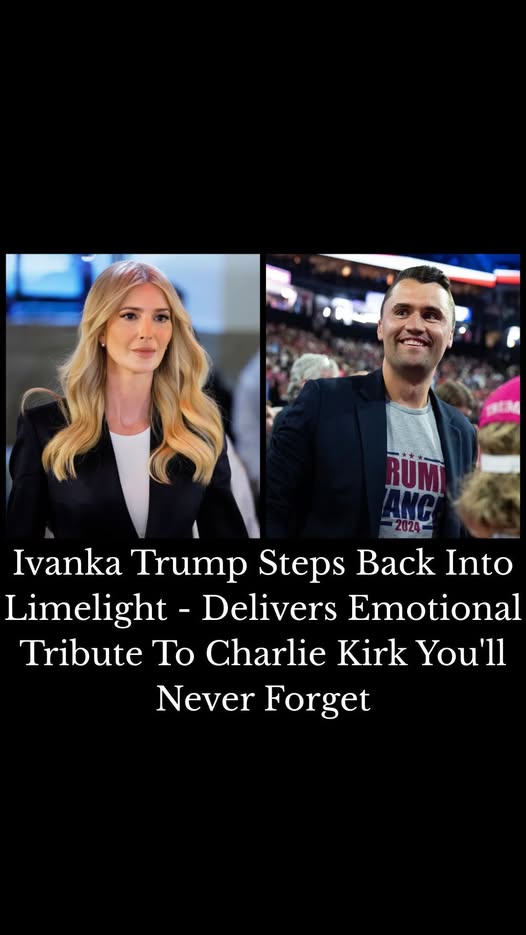 Ivanka Trump Delivers Emotional Tribute to C