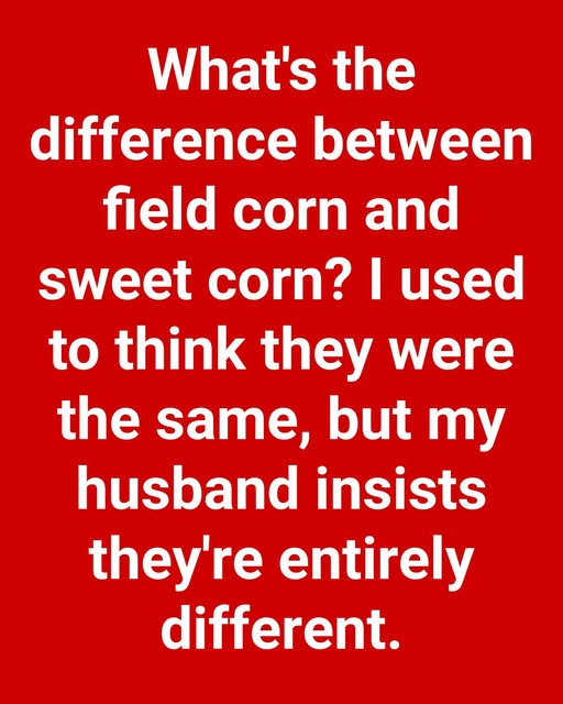 Comparing Field Corn and Sweet Corn