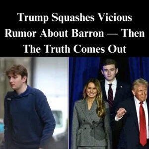 TRUMP SHUTS DOWN RUMORS ABOUT BARRON’S