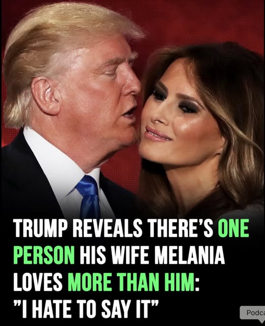 Donald Trump admits Melania loves someone more than him