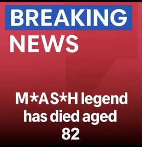 M*A*S*H legend has di ed