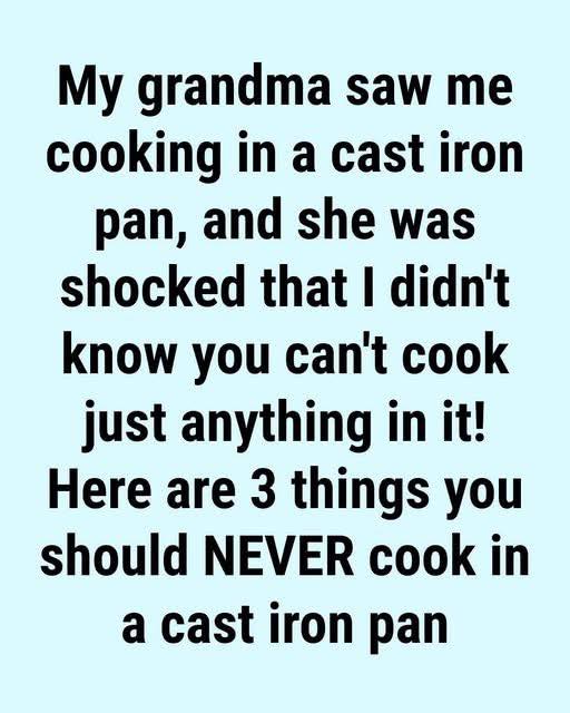 What You Should Never Cook in a Cast Ir