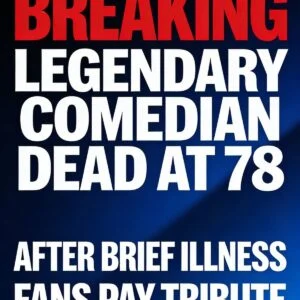 BREAKING: Legendary Comedian De